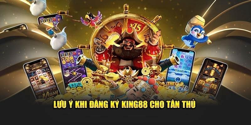 Các yêu cầu cơ bản cần nắm rõ trước khi đăng ký king88