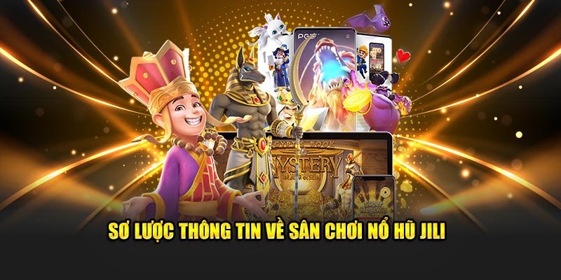 Tổng quan tin tức sảnh JILI Nổ hũ