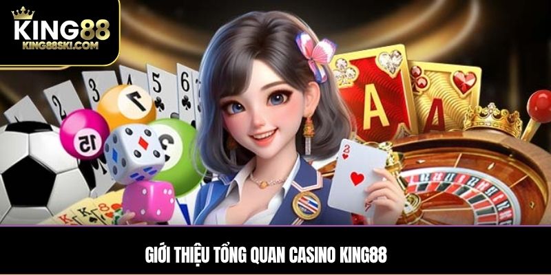 Giới thiệu tổng quan Casino King88